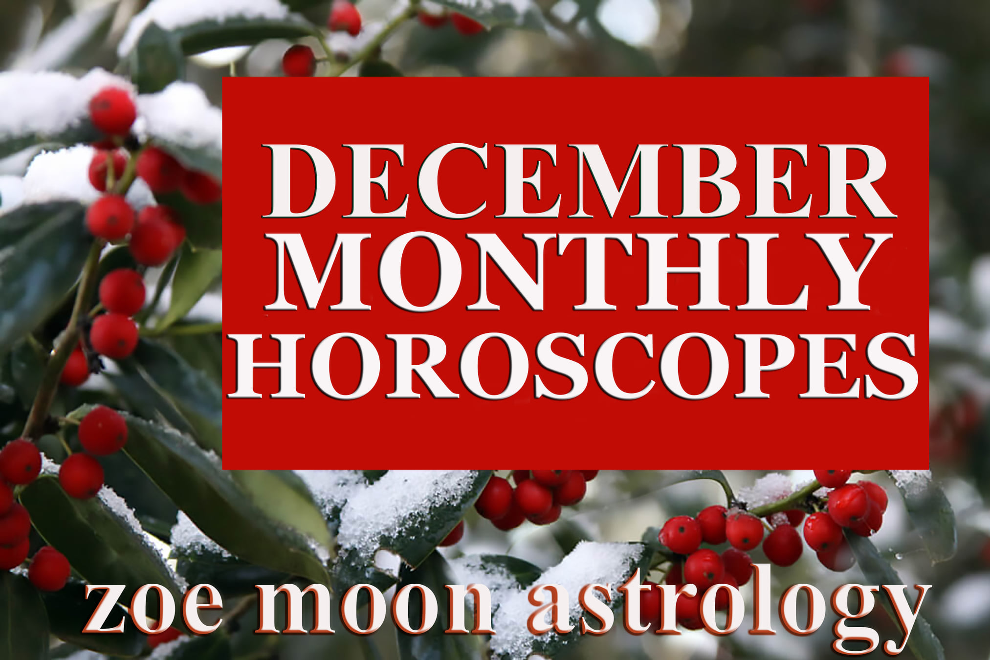 Zoe Moon Astrology ZOE MOON ASTROLOGY DECEMBER MONTHLY HOROSCOPES